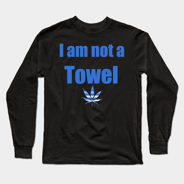 I AM NOT A TOWEL Parody Design Tegridy Farms Long Sleeve T-Shirt by iskybibblle